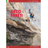 Plezalni vodnik Arco Pareti - Vie classiche moderne e sportive in valle del Sarca (ITA)