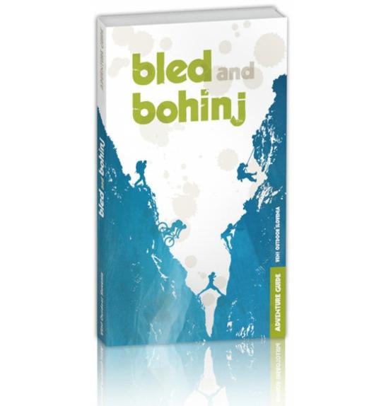 Bled & Bohinj - Adventure Guidebook