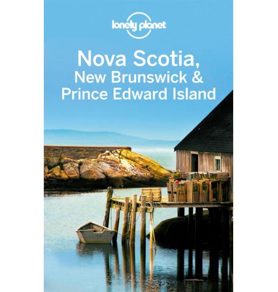 Lonely planet Nova Scotia, New Brunswick & Prince Edward Island